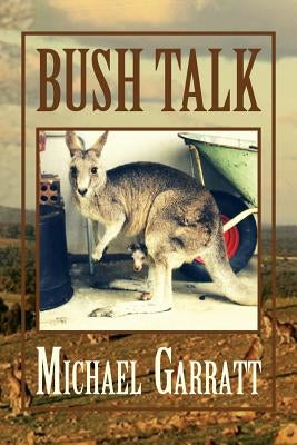 Bush Talk: Two Boys and a Mischievous Marsupial by Garratt, Michael