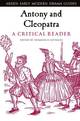 Antony and Cleopatra: A Critical Reader by Lovascio, Domenico
