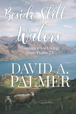 Beside Still Waters by Palmer, David a.