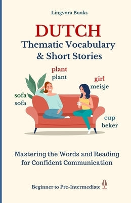 Dutch: Thematic Vocabulary and Short Stories by Books, Lingvora