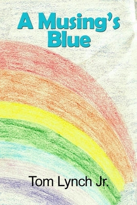 A Musing's Blue by Lynch, Tom, Jr.