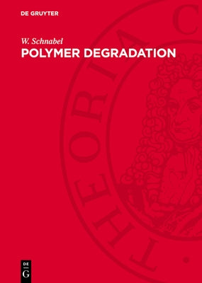 Polymer Degradation: Principles and Practical Applications by Schnabel, W.