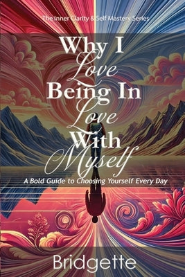 Why I Love Being In Love With Myself by Gajadhar, Bridgette