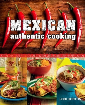 Mexican Authentic Cooking by Horton, Lori