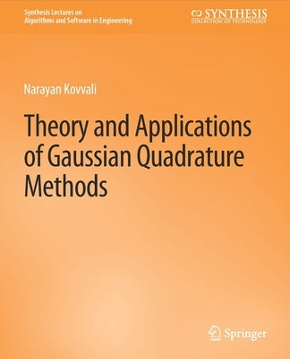 Theory and Applications of Gaussian Quadrature Methods by Kovvali, Narayan