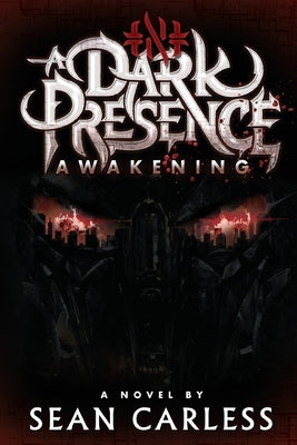 A Dark Presence Awakening by Carless, Sean
