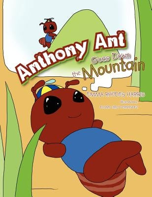 Anthony Ant Goes Down the Mountain by Harris, Emma Rhodes