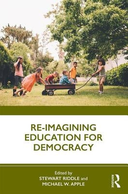 Re-imagining Education for Democracy by Riddle, Stewart
