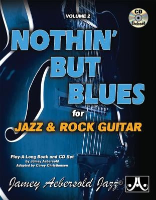 Jamey Aebersold Jazz -- Nothin' But Blues, Vol 2: For Jazz & Rock Guitar, Book & CD by Christiansen, Corey