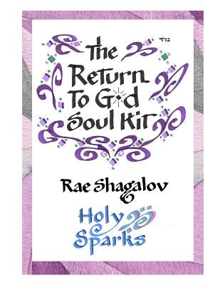 The Return to God Soul Kit: How to Prepare for Rosh Hashanah and Yom Kippur by Shagalov, Rae
