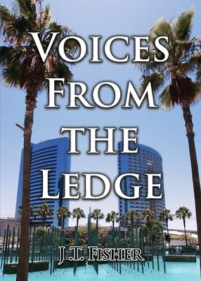 Voices from the Ledge by Fisher, J. T.
