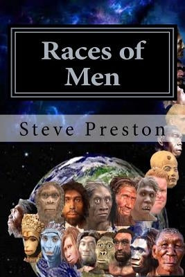 Races of Men: Changes of the Human Race by Preston, Steve