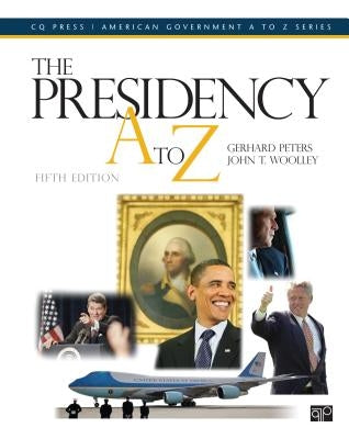 The Presidency A to Z by Peters, Gerhard D.