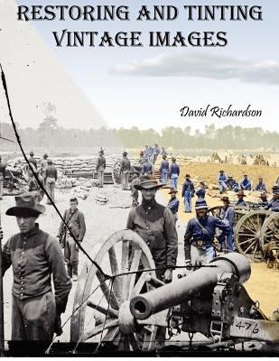 Restoring and Tinting Vintage Images by Richardson, David