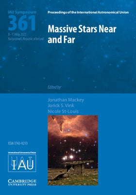 Massive Stars Near and Far (Iau S361) by Mackey, Jonathan