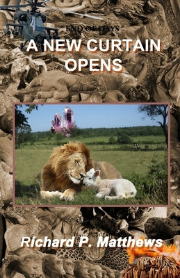 End of Days - A New Curtain Opens by Matthews, Richard P.