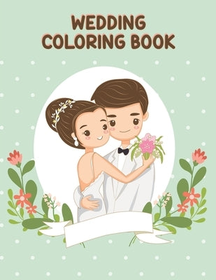 Wedding Coloring Book: A Wedding Activity Book Adventure for Boys & Girls, Ages 2-4, 4-8 by Press, Royal