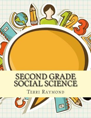 Second Grade Social Science: (For Homeschool or Extra Practice) by Raymond, Terri