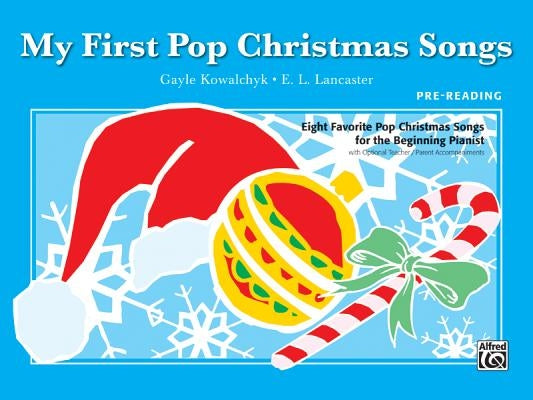 My First Pop Christmas Songs: Eight Favorite Pop Christmas Songs for the Beginning Pianist by Kowalchyk, Gayle