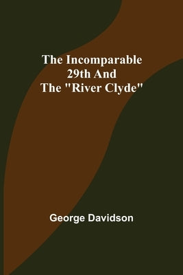 The Incomparable 29th and the River Clyde by Davidson, George