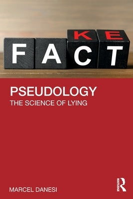 Pseudology: The Science of Lying by Danesi, Marcel