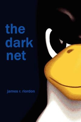 The Dark Net by Riordon, James