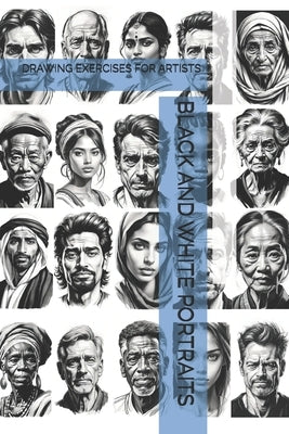 Black and White Portraits: Drawing Exercises for Artists by -, The Book Lab
