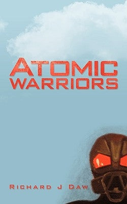 Atomic Warriors by Daw, Richard J.