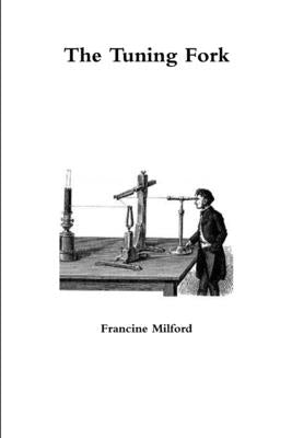 The Tuning Fork by Milford, Francine