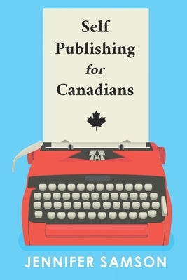 Self Publishing For Canadians by Samson, Jennifer