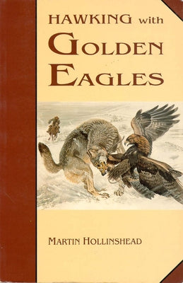 Hawking with Golden Eagles by Hollinshead, Martin