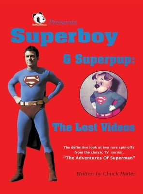 Superboy & Superpup (hardback): The Lost Videos by Harter, Chuck
