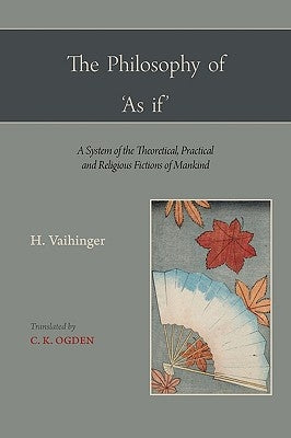 The Philosophy of 'as If ' by Vaihinger, Hans