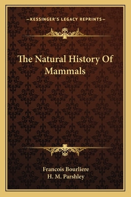The Natural History Of Mammals by Bourliere, Francois