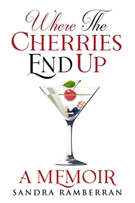 Where the Cherries End Up: A Memoir by Ramberran, Sandra