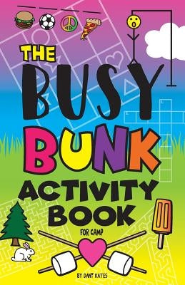 The Busy Bunk Activity Book for Camp by Kates, Dani