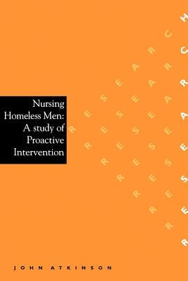 Nursing Homeless Men: A Study of Proactive Intervention by Atkinson, John