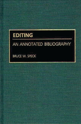 Editing: An Annotated Bibliography by Speck, Bruce W.