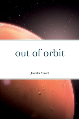 out of orbit by Maisel, Jennifer