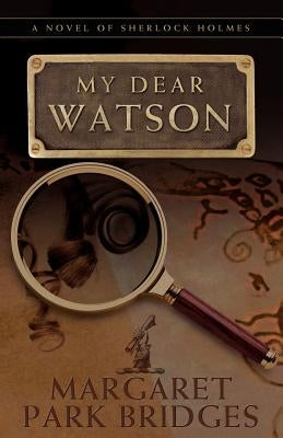 My Dear Watson by Bridges, Margaret Park