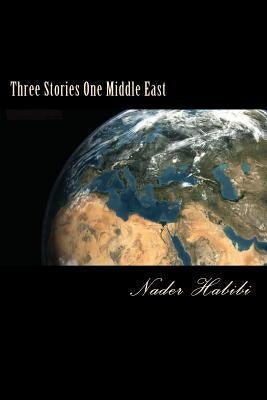 Three Stories One Middle East by Habibi, Nader