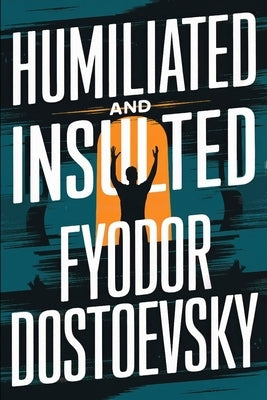 Humiliated And Insulted: A New Translation by Petault, David