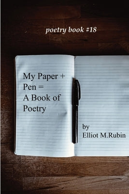 my pen + paper = a poetry book by Rubin, Elliot M.