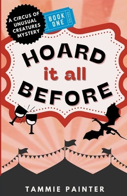 Hoard It All Before: A Circus of Unusual Creatures Mystery by Painter, Tammie