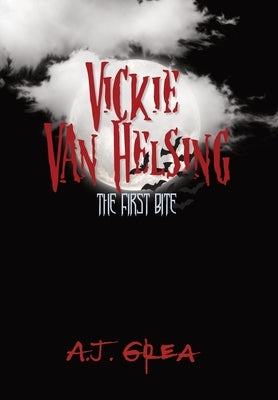Vickie Van Helsing: The First Bite by Grea, A. J.