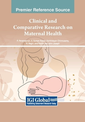 Clinical and Comparative Research on Maternal Health by Paramasivan, P.
