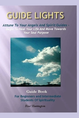 Guide Lights - Attune to Your Angels And Spirit Guides - Begin To Heal Your Life And Move Toward Your Soul Purpose by Jameison, Bryan