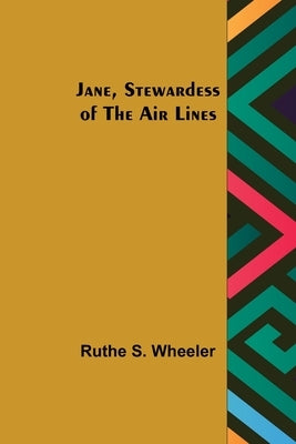 Jane, Stewardess of the Air Lines by S. Wheeler, Ruthe