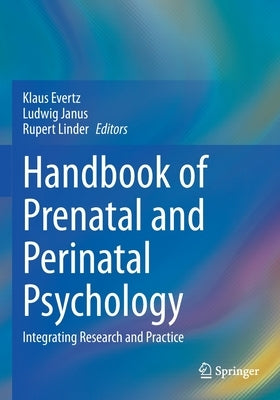 Handbook of Prenatal and Perinatal Psychology: Integrating Research and Practice by Evertz, Klaus