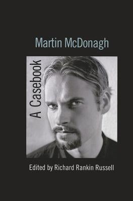 Martin McDonagh: A Casebook by Russell, Richard Rankin
